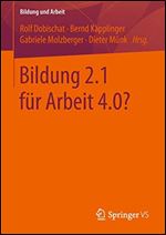 Bildung 2.1 fur Arbeit 4.0? [German]